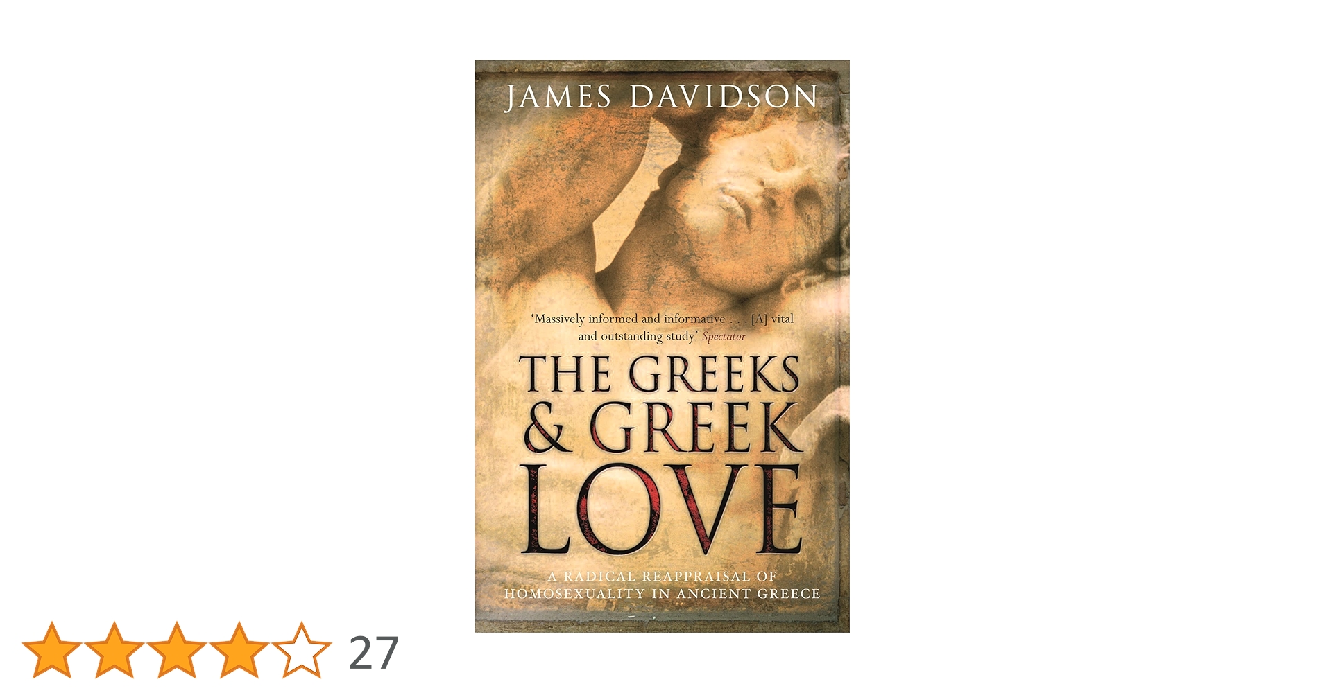 The Greeks And Greek Love: A Radical Reappraisal of